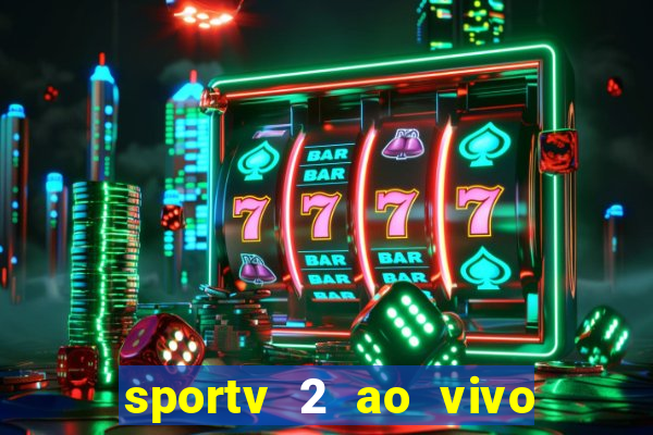 sportv 2 ao vivo futebol play hd